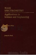 MASS SPECTROMETRY  Applications in Science and Engineering（ PDF版）