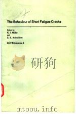 The Behaviour of Short Fatigue Cracks     PDF电子版封面     
