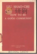 LIU SHAO-CHI HOW TO BE A GOOD COMMUNIST   1951  PDF电子版封面     