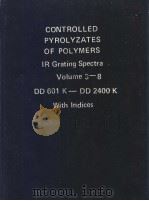 CONTROLLED PYROLYZATES OF POLYMERS IR Grating Spectra Volume 3-8     PDF电子版封面     