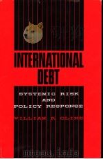 International Debt:Systemic Risk and Policy Response   1984  PDF电子版封面  0881320153  WILLIAM R.CLINE 