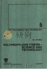 POLYPROPYLENE FIBERS-SCIENCE AND TECHNOLOGY     PDF电子版封面  0444420908  M.AHMED 