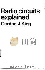 Radio circuits explained Gordon J King     PDF电子版封面  0408002689  Gordon J.King 