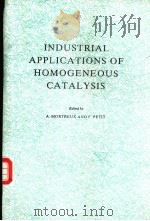 INDUSTRIAL APPLICATIONS OF HOMOGENEOUS CATALYSIS     PDF电子版封面  9027725209  A.MORTREUX AND F.PETIT 