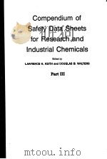 COMPENDIUM OF SAFETY DATA SHEETS FOR RESEARCH AND INDUSTRIAL CHEMICALS  PART Ⅲ     PDF电子版封面  0895733137  LAWRENCE H.KEITH AND DOUGLAS B 