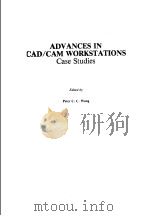 ADVANCES IN CAD/CAM WORKSTATIONS CASE STUDIES     PDF电子版封面  0898382068  PETER C.C.WANG 