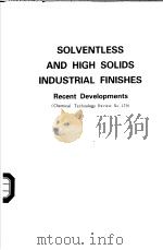 SOLVENTLESS AND HIGH SOLIDS INDUSTRIAL FINISHES RECENT DEVELOPMENTS CHEMICAL TECHNOLOGY REVIEW NO.17     PDF电子版封面  081550828X  M.T.GILLIES 