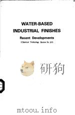 WATER-BASED INDUSTRIAL FINISHES RECENT DEVELOPMENTS CHEMICAL TECHNOLOGY REVIEW NO.167     PDF电子版封面  0815508123  M.T.GILLIES 