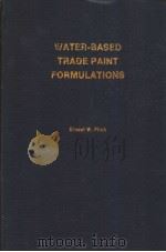 WATER-BASED TRADE PAINT FORMULATIONS     PDF电子版封面  0815511477  ERNEST W.FLICK 