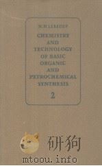 CHEMISTRY AND TECHNOLOGY OF BASIC ORGANIC AND PETROCHEMICAL SYNTHESIS  VOLUME 2     PDF电子版封面    N.N.LEBEDEV 