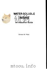 WATER·SOLUBLE RESINS AN INDUSTRIAL GUIDE     PDF电子版封面  0815511078  ERNEST W.FLICK 