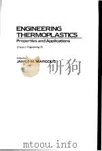 ENGINEERING THERMOPLASTICS PROPERTIES AND APPLICATIONS     PDF电子版封面  0824772946  JAMES M.MARGOLIS 