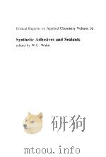 CRITICAL REPORTS ON APPLIED CHEMISTRY VOLUME 16 SYNTHETIC ADHESIVES AND SEALANTS     PDF电子版封面    W.C.WAKE 