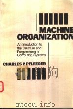 Machine Organization An Introdution to the Structure and Programming of Computing Systems     PDF电子版封面    Charles P.Pfleeger 