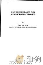 KNOWLEDGE BASED CAD AND MICROELECTRONICS     PDF电子版封面    TONY HOLDEN 