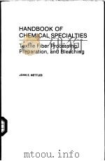HANDBOOK OF CHEMICAL SPECIALTIES TEXTILE FIBER PROCESSING，PREPATATION，AND BLEATCING（ PDF版）