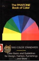 The PANTONE Book of Color OVER 1000 COLOR STANDARDS Color Basics and Guidelines for Design，Fashion，F   1990  PDF电子版封面  0810937115   
