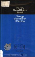 THE NEW OXFORD HISTORY OF MUSIC  THE AGE OF BEETHOVEN  1790-1830  VOLUME VIII   1982  PDF电子版封面  009316308X  GERALD ABRAHAM 