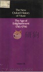 THE NEW OXFORD HISTORY OF MUSIC  THE AGE OF ENLIGHTENMENT 1745-1790 VOLUME VII   1982  PDF电子版封面  0193163071  EGON WELLESZ AND FREDERICK STE 