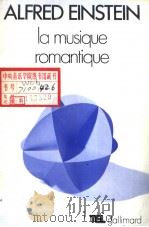 ALFRED EINSTEIN LA MUSIQUE ROMANTIQUE   1959  PDF电子版封面  2070701085   