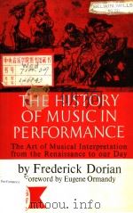 THE HISTORY OF MUSIC IN PERFORMANCE   1966  PDF电子版封面  0393003698  FREDERICK DORIAN 