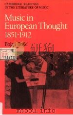 MUSIC IN EUROPEAN THOUGHT 1851-1912   1988  PDF电子版封面  0521230500  BOJAN BUJIC 