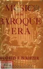 MUSIC in the BAROQUE ERA   1948年第1版  PDF电子版封面    MANFRED F.BUKOFZER 