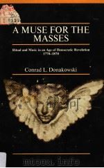 A MUSE FOR THE MASSES     PDF电子版封面  0226156214  CONRAD L.DONAKOWSDI 