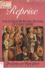 REPRISE：THE EXTAORDINARY REVIVAL OF EARLY MUSIC   1985  PDF电子版封面  0316150371   