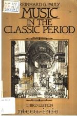 MUSIC IN THE CLASSIC PERIOD third edition     PDF电子版封面  0136076238  REINHARD G.PAULY（Lewis and Cla 