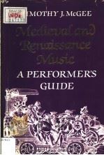 Medieval and renaissance music A PERFORMER'S GUIDE     PDF电子版封面  0802025315  TIMOTHY J.MCGEE 