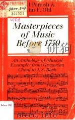 Masterpieces of Music Before 1750  An Anthology of Musical Examples from Gregorian Chant to J.S.Bach   1973  PDF电子版封面  0571102484   