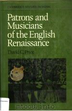 PATRONS AND MUSICIANS OF THE ENGLISH RENAISSANCE   1981  PDF电子版封面  0521228069  DAVID C.PRICE 