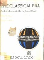 THE CLASSICAL ERA  An Introduction to the Keyboard Music     PDF电子版封面    Willard A.Palmer & margery Hal 