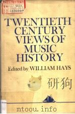 TWENTIETH CENTURY VIEWSOF MUSIC HISTORY     PDF电子版封面    WILLIAM HAYS 