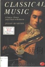 Classical music:A concise history from Gluck to Beethoven   1986  PDF电子版封面  0500202109   