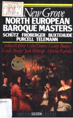THE NEW GROVE  North European Baroque Masters  SCHUTZ FROBERGER BUXTEHUDE PURCELL TELEMANN   1980  PDF电子版封面  0333390180   