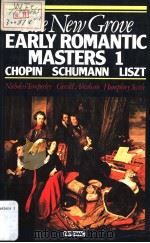 THE NEW GROVE  Early Romantic Masters 1  CHOPIN SCHUMANN LISZT   1980  PDF电子版封面  0333385462   