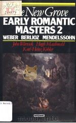 THE NEW GROVE  Early Romantic Masters 2  WEBER BERLIOZ MENDELSSOHN   1980  PDF电子版封面  0333390148   