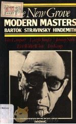 THE NEW GROVE  Modern Masters  BARTOK STRAVINSKY HINDEMITH   1984  PDF电子版封面  0333376846   
