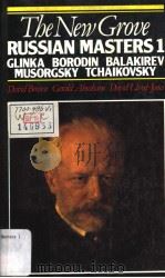 THE NEW GROVE  Russian Masters 1  GLINKA BORODIN BALAKIREV MUSORGSKY TCHAIKOVSKY   1986  PDF电子版封面  0333402539   