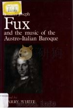 Johann Joseph Fux and the music of the Austro-Italian Baroque     PDF电子版封面  0859678326  HARRY WHITE 