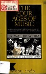 THE FOUR AGES OF MUSIC   1967  PDF电子版封面  0393004279  WALTER WIORA M.D.HERTER NORTON 