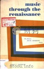 MUSIC THROUGH THE RENAISSANCE   1968  PDF电子版封面    JAMES C.THOMSON 