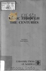MUSIC THROUGH THE CENTURIES     PDF电子版封面  0819114995  Nick Rossi  Sadie Rafferty 