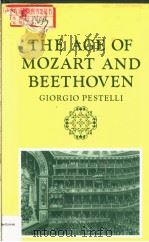 THE AGE OF MOZART AND BEETHOVEN GIORGIO PESTELLI   1984  PDF电子版封面  0521241499  ERIC CROSS 