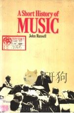 A Short History of MUSIC Third edition Revised and Enlarged   1981  PDF电子版封面  0245535233  John Russell 