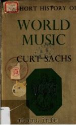 A short history of WORLD MUSIC     PDF电子版封面    CURT SACHS 