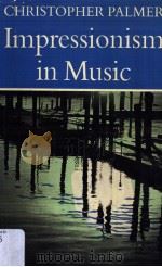 CHRISTOPHER PALMER IMPRESSIONISM IN MUSIC     PDF电子版封面     