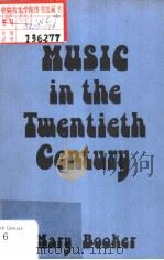 MUSIC IN THE TWENTIETH CENTURY  COMPOSERS AND THEIR WORK     PDF电子版封面  0722313977  Mary Booker 